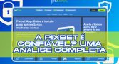 pixbet-confiavel-uma-analise-completa